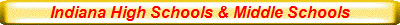 Indiana High Schools & Middle Schools